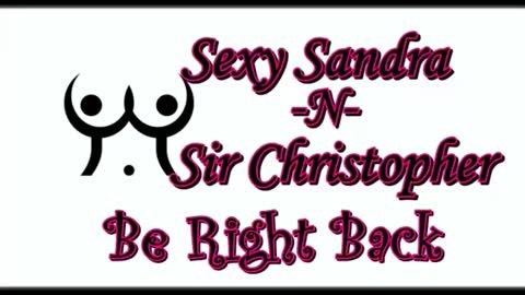Sexy Sandra    and Sir Christopher online show from June 22, 10:32 pm